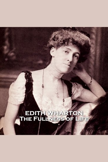 The Fullness of Life - From their pens to your ears genius in every story - cover