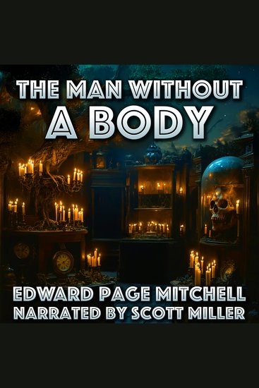 The Man Without a Body - A Head A Machine and A Terrifying Success - cover