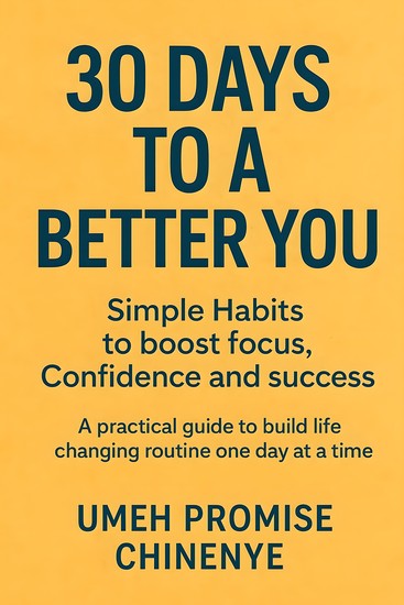 30 Days to a Better you - Simple Habits to boost Focus Confidence and Success - cover