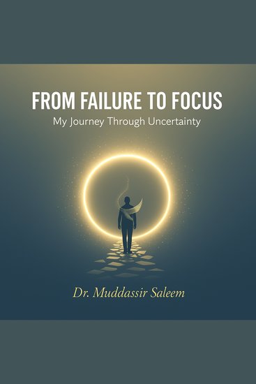 From Failure to Focus - My Journey Through Uncertainty - cover