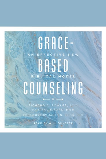 Grace-Based Counseling - An Effective New Biblical Model - cover