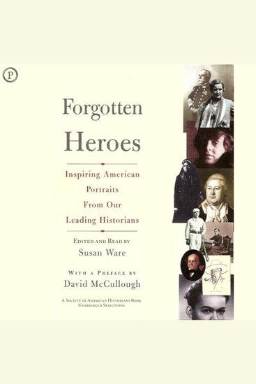Forgotten Heroes - Inspiring American Portraits from Our Leading Historians - cover