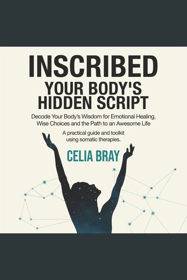 Inscribed - Your Body's Hidden Script - Decode Your Body's Wisdom for Emotional Healing Wise Choices and the Path to an Awesome Life - cover