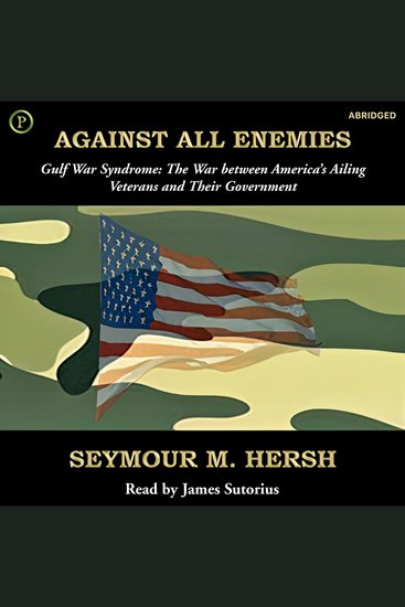 Against All Enemies - Gulf War Syndrome: The War between America's Ailing Veterans and Their Government - cover