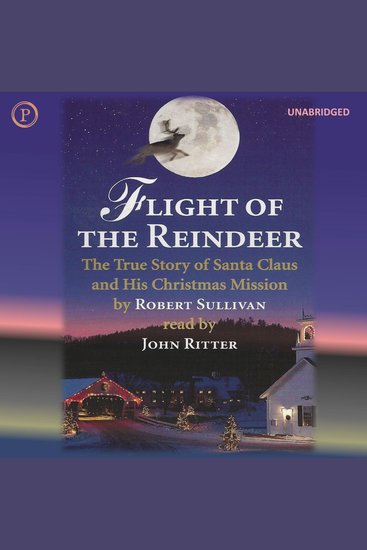Flight of the Reindeer - The True Story of Santa Claus and His Christmas Mission - cover