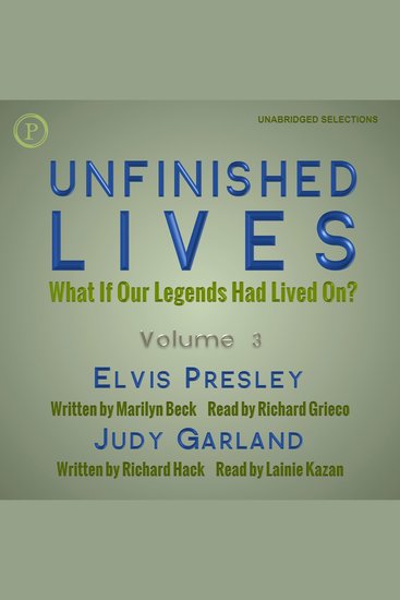Unfinished Lives - What If Our Legends Lived On? Volume 3: Elvis Presley and Judy Garland - cover