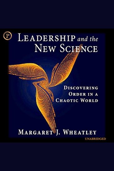 Leadership and the New Science - Discovering Order in a Chaotic World - cover