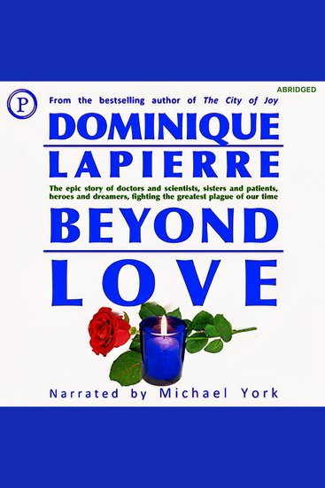 Beyond Love - The Epic Story of Doctors and Scientists Sisters and Patients Heroes and Dreamers Fighting the Greatest Plague of Our Time - cover