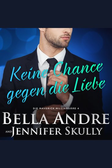 Keine Chance gegen die Liebe (Die Maverick Milliardäre 4) - cover