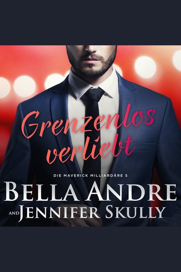 Grenzenlos verliebt (Die Maverick Milliardäre 5) - cover
