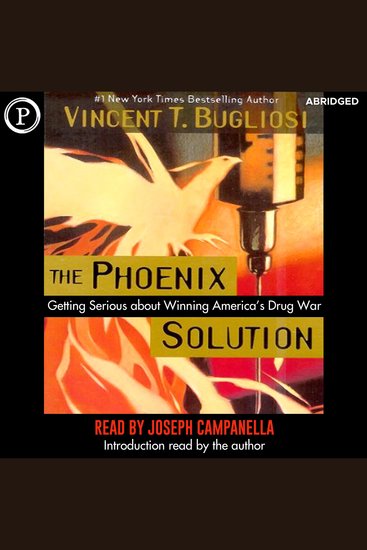 The Phoenix Solution - Getting Serious about America's Drug War - cover