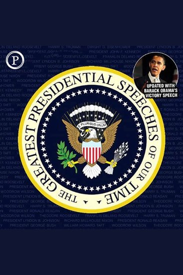 The Greatest Presidential Speeches of Our Time - Updated with Barack Obama's Victory Speech - cover