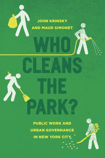 Who Cleans the Park? - Public Work and Urban Governance in New York City - cover