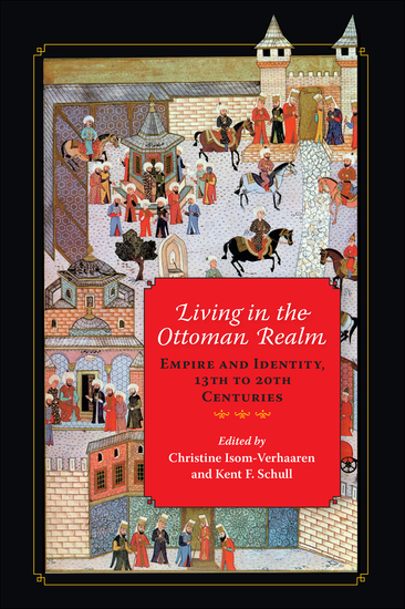 Living in the Ottoman Realm - Empire and Identity 13th to 20th Centuries - cover