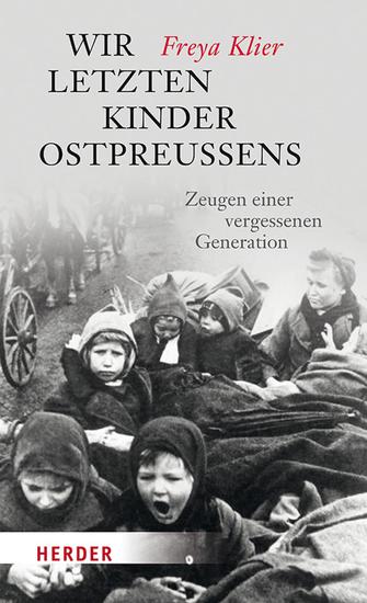 Wir letzten Kinder Ostpreußens - Zeugen einer vergessenen Generation - cover