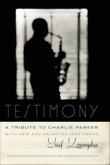 Testimony A Tribute to Charlie Parker - With New and Selected Jazz Poems - cover