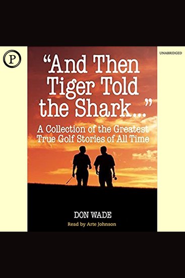 And then Tiger Told the Shark - A Collection of the Greatest True Golf Stories of All Time - cover