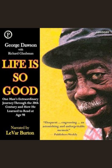 Life Is So Good - One Man's Extraordinary Journey through the 20th Century and How He Learned to Read at Age 98 - cover