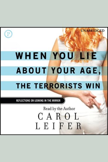 When You Lie About Your Age The Terrorists Win - Reflections on Looking in the Mirror - cover