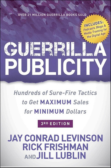 Guerrilla Publicity - Hundreds of Sure-Fire Tactics to Get Maximum Sales for Minimum Dollars - cover