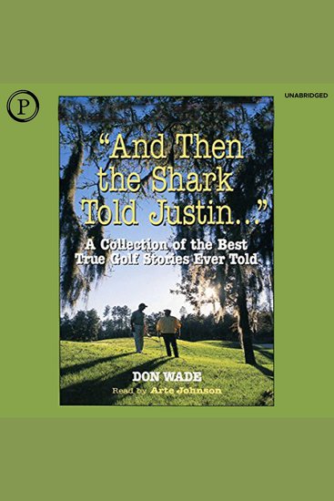 And then the Shark Told Justin - A Collection of the Greatest True Golf Stories of All Time - cover