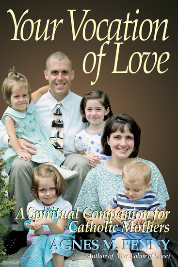 Your Vocation of Love: A Spiritual Companion For Catholic Mothers - cover