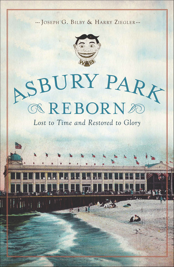 Asbury Park Reborn - Lost to Time and Restored to Glory - cover