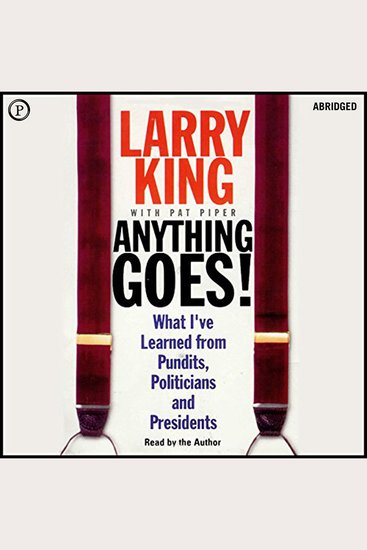 Anything Goes! - What I've Learned from Pundits Politicians and Presidents - cover