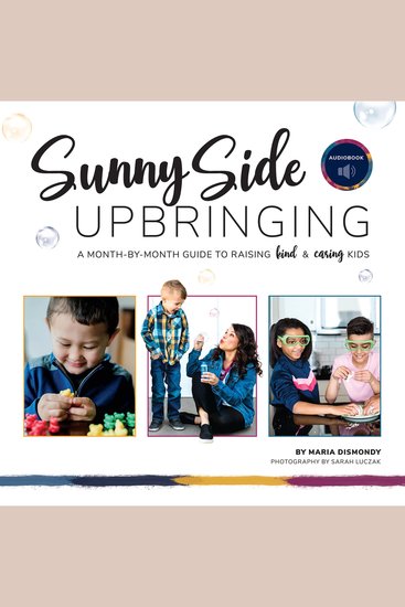 Sunny Side Upbringing - A Month-by-Month Guide to Raising Kind and Caring Kids - cover