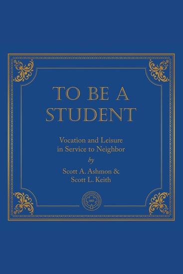 To Be A Student - Vocation and Leisure in Service to Neighbor - cover