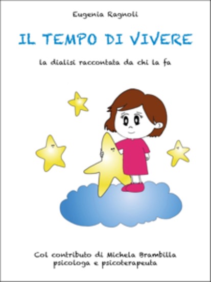 Il tempo di vivere - La dialisi raccontata da chi la fa - Col contributo di Michela Brambilla psicologa e psicoterapeuta - cover