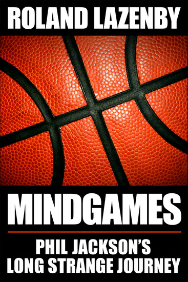 Mindgames - Phil Jackson's Long Strange Journey - cover