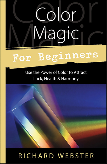 Color Magic for Beginners - Use the Power of Color to Attract Luck Health & Harmony - cover