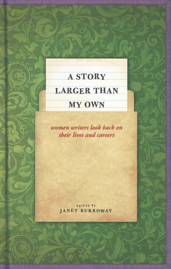 A Story Larger than My Own - Women Writers Look Back on Their Lives and Careers - cover