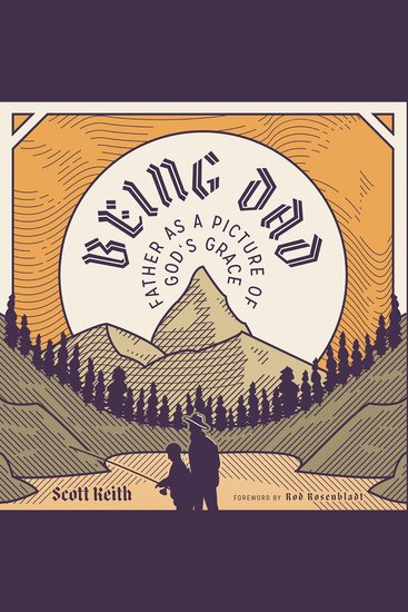 Being Dad - Father As A Picture of God's Grace - cover