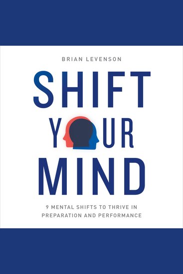 Shift Your Mind - 9 Mental Shifts to Thrive in Preparation and Performance - cover
