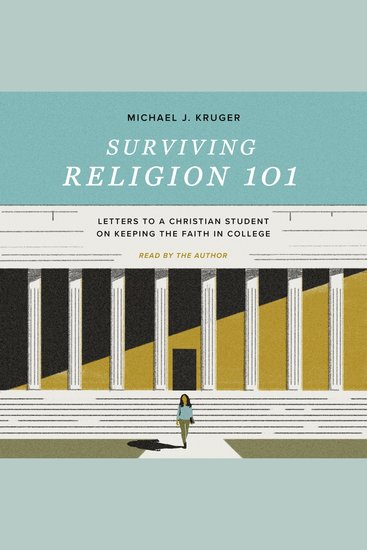 Surviving Religion 101 - Letters to a Christian Student on Keeping the Faith in College - cover