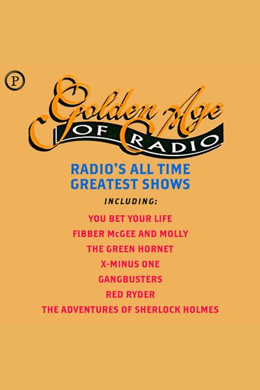 Golden Age of Radio - Radio's All Time Greatest Shows - cover