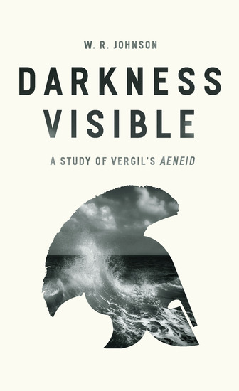 Darkness Visible - A Study of Vergil's "Aeneid" - cover