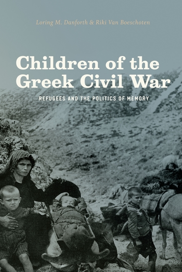 Children of the Greek Civil War - Refugees and the Politics of Memory - cover