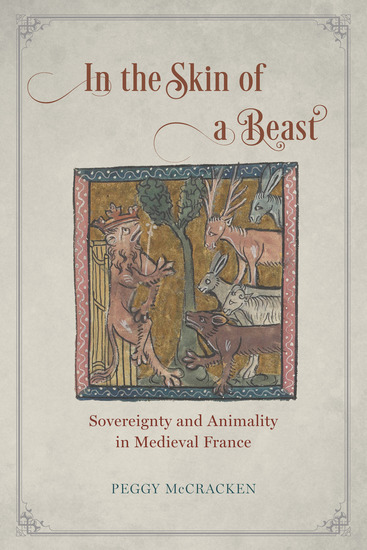 In the Skin of a Beast - Sovereignty and Animality in Medieval France - cover