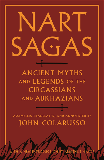 Nart Sagas - Ancient Myths and Legends of the Circassians and Abkhazians - cover