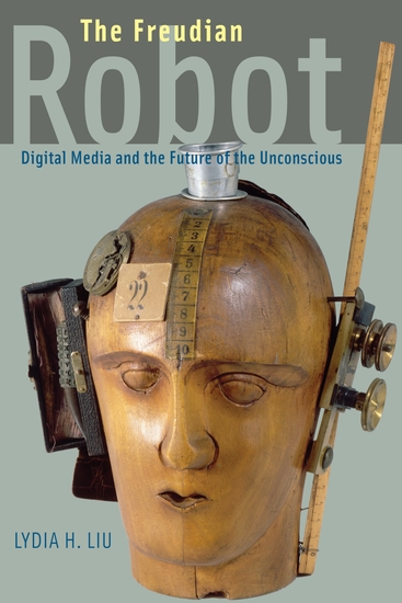The Freudian Robot - Digital Media and the Future of the Unconscious - cover