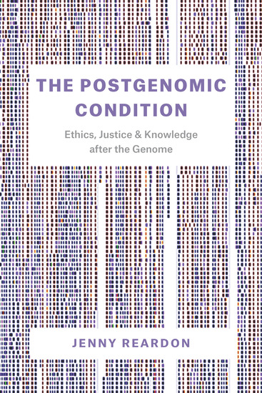 The Postgenomic Condition - Ethics Justice & Knowledge after the Genome - cover