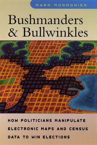 Bushmanders & Bullwinkles - How Politicians Manipulate Electronic Maps and Census Data to Win Elections - cover