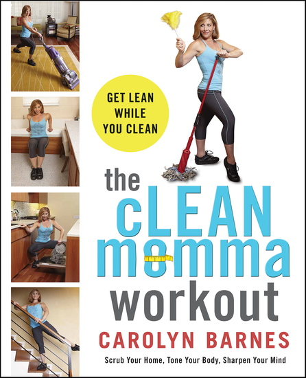 The cLEAN Momma Workout - The Ultimate Multitasking Solution for Busy People Everywhere - cover