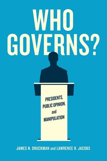 Who Governs? - Presidents Public Opinion and Manipulation - cover
