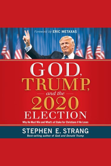 God Trump and the 2020 Election - Why He Must Win and What's at Stake for Christians if He Loses - cover
