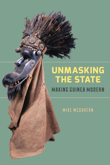 Unmasking the State - Making Guinea Modern - cover