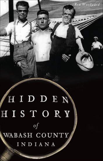 Hidden History of Wabash County Indiana - cover